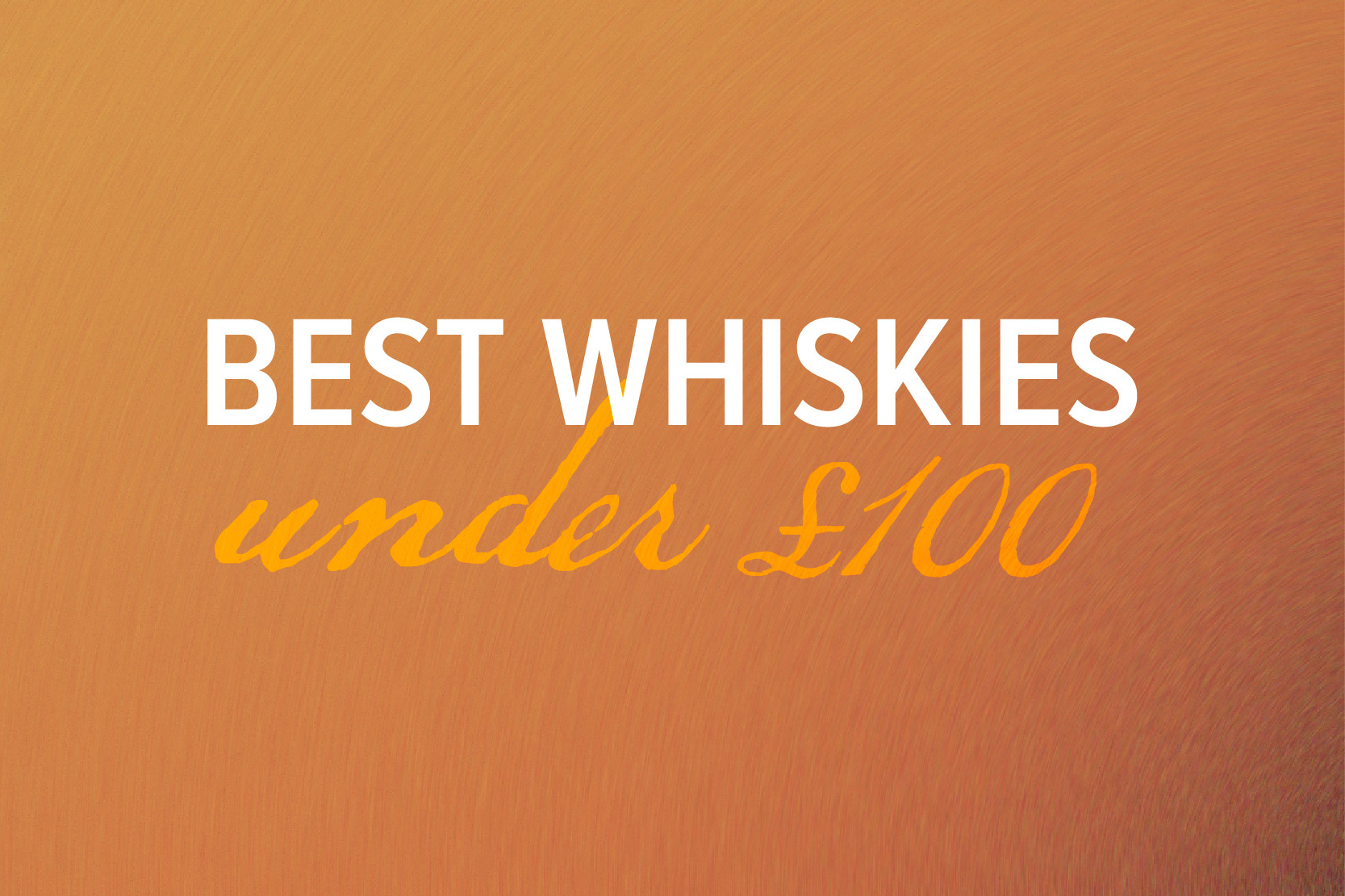 Best Whiskies Under £100