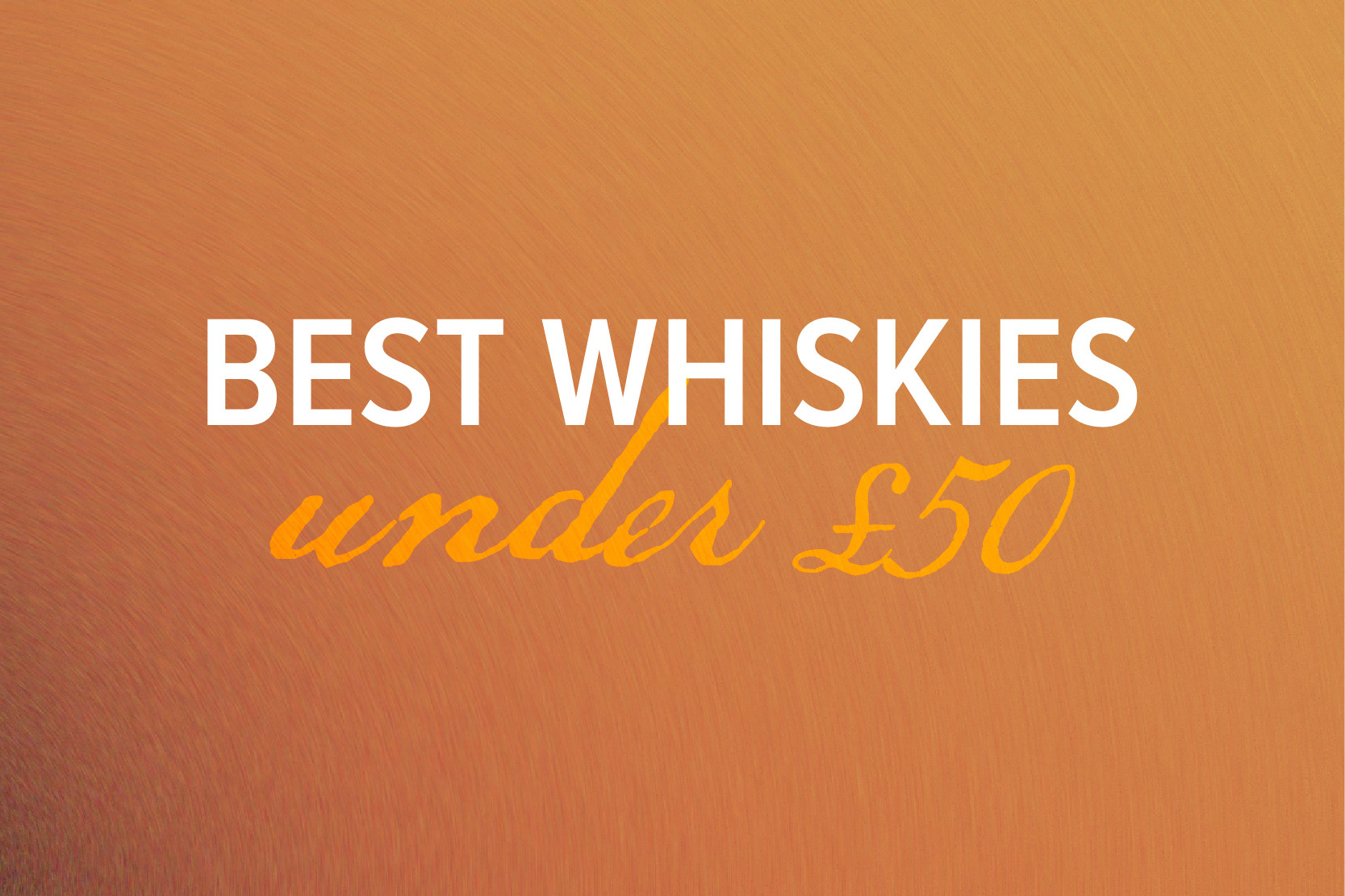 Best Whiskies Under £50