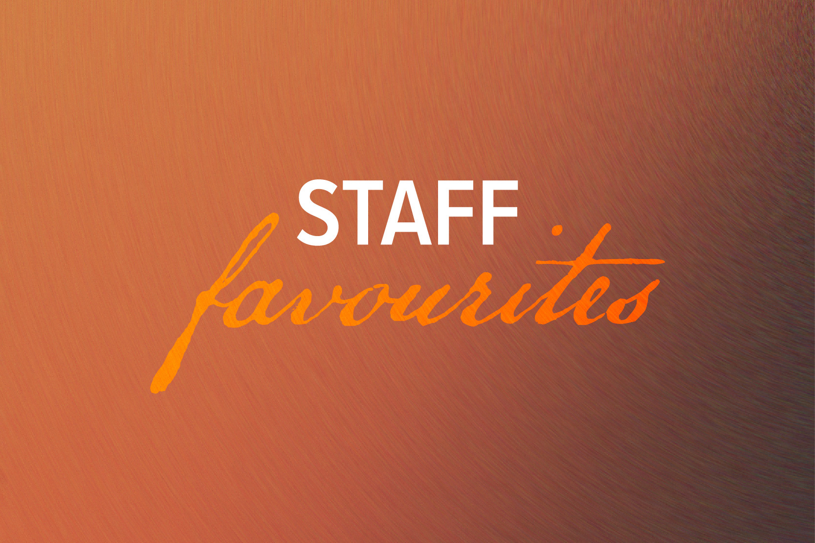 Staff Favourites