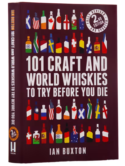 101 Craft and World Whiskies To Try Before You Die 2nd Edition by Ian Buxton